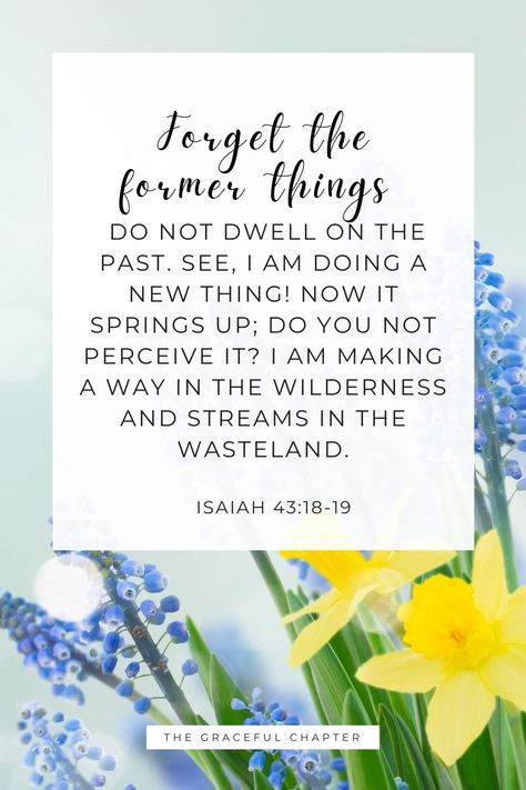 Scripture On New Beginnings, Beauty From Ashes Bible Verse, New Beginnings Scripture, Isaiah Verses Scriptures, New Beginning Bible Verse, New Beginnings Bible Verses, New Chapter Quotes, Prayer For New Beginnings, Forget The Former Things