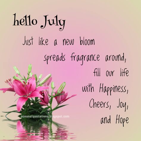 Welcome July Quotes, July Blessings Quotes, Hello July Images, New Month Wishes, Welcome July, New Month Quotes, July Flowers, July Images, Quotes 2023