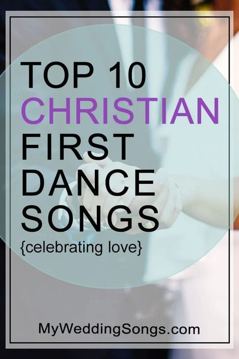 Top 10 Great Christian First Dance Songs Celebrating Love Dance Wedding Songs, Christian Wedding Songs, Best First Dance Songs, Father Daughter Dance Songs, First Dance Wedding Songs, Best Wedding Songs, Wedding Ceremony Songs, First Dance Wedding, Ceremony Songs