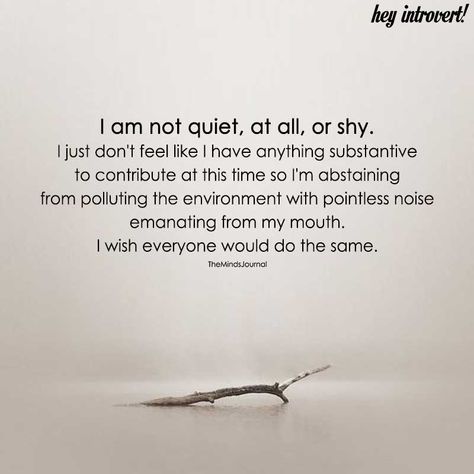 I’m Not Shy Quotes, If Im Quiet Quotes, Shy Quotes Aesthetic, I Am Quiet Quotes, When I Get Quiet Quotes, Become Silent Quotes, Quiet Strength Quotes, Get Quiet Quotes, Im Quiet Quotes