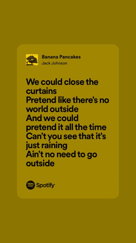 #music #lyrics #moodboard #spotify Banana Pancakes Jack Johnson, Jack Johnson Banana Pancakes, Indie Playlist, Jack Johnson, Banana Pancakes, Some Words, Music Lyrics, Go Outside, Song Lyrics