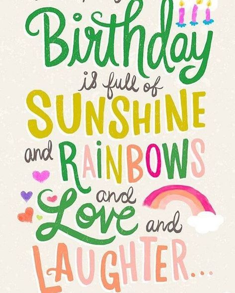 I hope your birthday is full of sunshine and rainbows and love and laughter. Bday Quotes, Birthday Wishes And Images, Happy Birthday Pictures, Birthday Blessings, Happy Birthday Love, Happy Birthday Fun, Birthday Wishes Quotes, Birthday Wishes Cards, Happy Birthday Messages