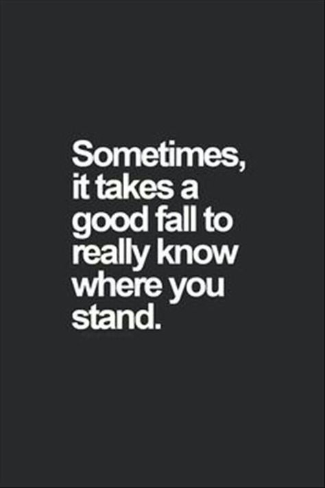 I know where I stand now!! Quote Of The Week, Quotes Thoughts, Life Quotes Love, Quotable Quotes, A Quote, True Words, It Takes, The Words, Great Quotes