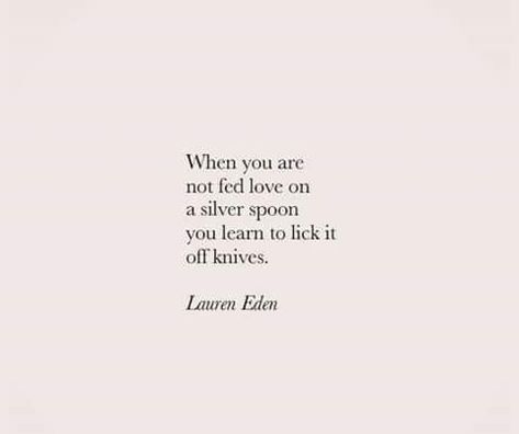 quotes, childhood, toxic, love, bpd, short quotes, powerful quotes, spoons, knives, quote Powerful Short Quotes, Lauren Eden, Quotes Childhood, Toxic Quotes, Childhood Quotes, Quotes Powerful, Toxic Love, Hard Quotes, Instagram Bio