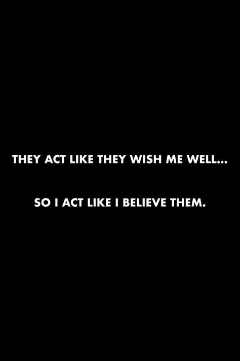 Wishing People Well Quotes, Acting Accordingly Quotes, People Reality Quotes, People Acting Funny Quotes, Stop Defending People Quotes, Quotes For Acting, Quotes About Oneself, Quotes About Wise People, Me Minding My Own Business Quotes