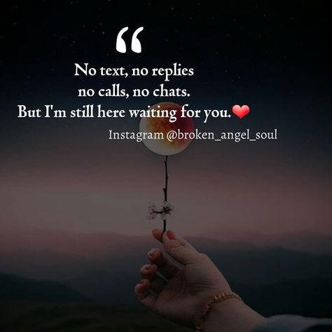 No One Loved Me Quotes, Wait Quotes For Him, No Call No Msg Quotes, I'm With You Quotes, Waiting For Your Text Quotes, No Replies Quotes, When You Wait For Someone Quotes, Wait For Someone Quotes, Am Here For You Quotes