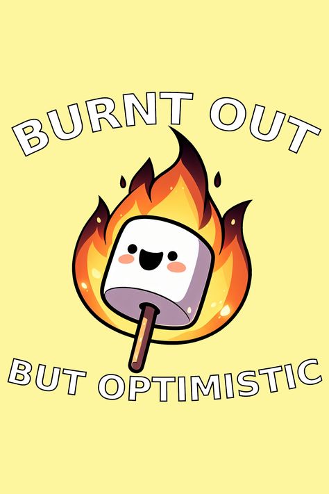 Burnt Out But Optimistic Funny Marshmallow T-Shirt Optimistic Aesthetic, Burnt Out, Cricut Shirt Ideas, Punny Cards, Cute Puns, Work Memes, Dessin Adorable, Funny Puns, Animal Quotes