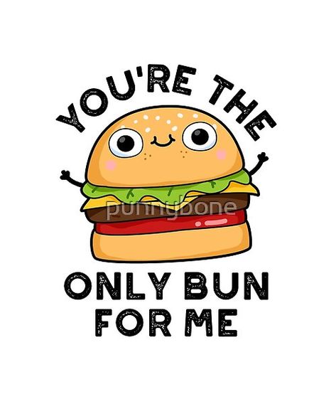 You're The Only Bun For Me Funny Burger Pun features a cute burger declaring his love for you . Perfect pun gift for family and friends who love cute food bun puns. Food Puns Clever, Burger Quotes, Funny Love Puns, Bakery Puns, Friend Puns, I Love You Puns, Burger Puns, Cooking Puns, Notes For Kids Lunches