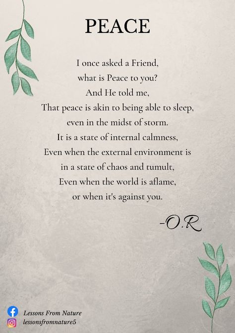 Peace is one of the greatest treasures humans can possess. Even though it is desired by all,only a few actively strive to get it these days. #wednesdaypost #peace #life #calmnesswithin Word Of The Year Peace, Poetry About Peace, Peaceful Poems, Poems About Peace, Poems About Society, Peace Poem, Peace Poetry, Peace Poems, What Is Peace