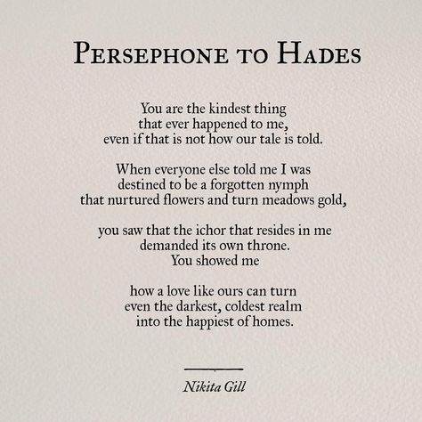 Nikita Gill on Instagram: “I can see her saying this to him whilst they walk Cerberus through the Elysian Fields and it’s an image that hasn’t ever left my head.…” Persephone To Hades, Mythology Poetry, Comic Marvel, Overwatch Memes, Nikita Gill, Hades And Persephone, Greek Myths, A Poem, Poem Quotes