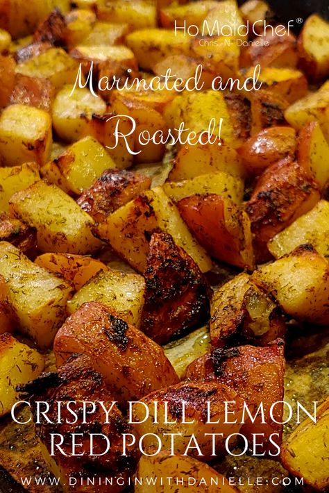 Crispy Dill Lemon Red Potatoes Red Dill Potatoes, Lemon Dill Potatoes Roasted, Dill Potatoes Roasted, Marinated Potatoes, Red Roasted Potatoes, Fried Red Potatoes, Oven Roasted Red Potatoes, Lemon Roasted Potatoes, Summer Vegetarian Recipes