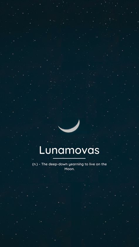 Lunamovas (n.) - The deep-down yearning to live on the Moon. Sky Words Aesthetic, Moon Related Username, Selenophile Meaning, Sky Username Ideas, Username Ideas About Moon, Moon Username Ideas, Moon Words, Phobia Words, Words In Different Languages