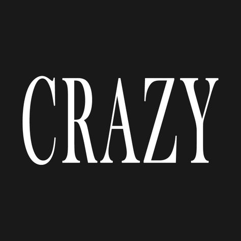 Badass Words, You Are Crazy, Crazy Design, Virgo Love, Dope Quotes, I'm Crazy, Weird Words, Your Crazy, Vision Board Inspiration