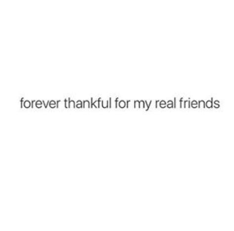 i have like 2.5 maybe I Love My Real Friends, Blessed To Have A Friend Like You, Lucky Friendship Quotes, Forever Thankful Quotes, Thankful For Real Friends Quotes, Thankful For My Friends Quotes, Grateful For You Quotes Friends, Grateful Quotes Friendship, Real Friends Quotes