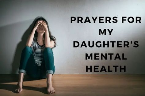 15 Hopeful Prayers for My Daughter's Mental Health - Strength in Prayer Prayers Mental Health, Prayers For My Daughter Protection, Prayer For Daughters Health, Prayers For Mental Strength, Bible Verse On Mental Health, Prayer For My Daughter Healing, Prayer For Daughter Encouragement, Prayers For Mental Healing, Prayers For My Daughters