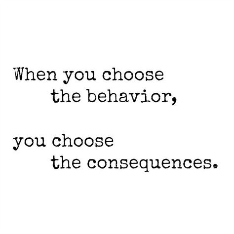 Shady Behavior Quotes, Behavior Quotes Life Lessons, Well Well Well Consequences, Disgusting Behavior Quotes, Fan Behavior Quotes, Unchanged Behavior Quotes, Actions Have Consequences Quotes, Repetitive Behavior Quotes, Destructive Behavior Quotes