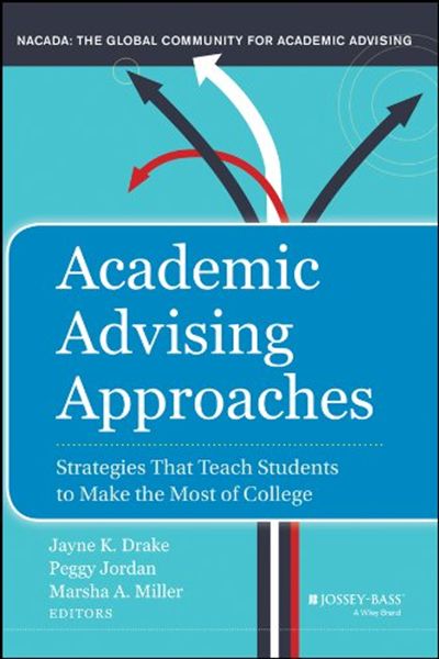 Academic Advising Approaches: Strategies That Teach Students to Make the Most of College PDF Jossey-Bass Strong academic advising has been found to be a key contributor to student persistence (Center for Public Education, 2012), and many are expected to play an advising role, including academic, career, and faculty advisors; counselors; tutors; and student affairs staff. Yet there is little training on how to do so. Various advising strategies exist, each of which has its own proponents. To ser Academic Advisor, College Advisor, Academic Advising, Online Degree Programs, Motivational Interviewing, College Success, Teaching College, College Majors, Education Degree