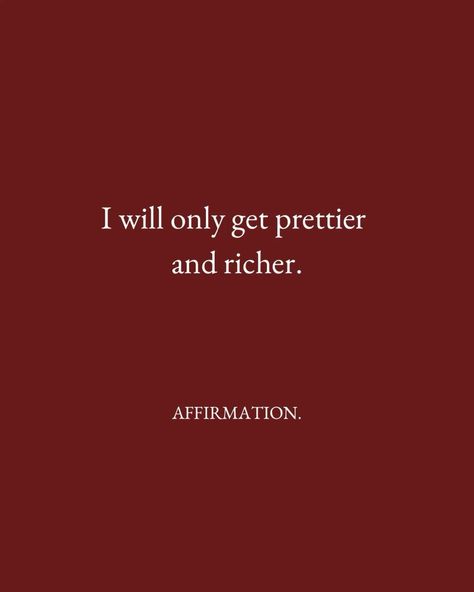 money affirmations I’m Only Getting Prettier, Getting Prettier Quotes, I Just Keep Getting Prettier, I Only Get Prettier And Richer, Red Manifestation Aesthetic, Opulence Quotes, I Will Only Get Prettier And Richer, Finance Woman Aesthetic, Red Affirmations