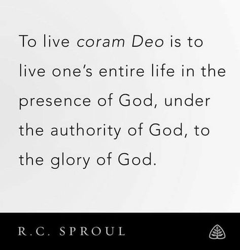 To live coram Deo Coram Deo Tattoo, Sproul Quotes, Christian Study, Rc Sproul, Coram Deo, Keeping Faith, Word Inspiration, R C Sproul, Christian Studies