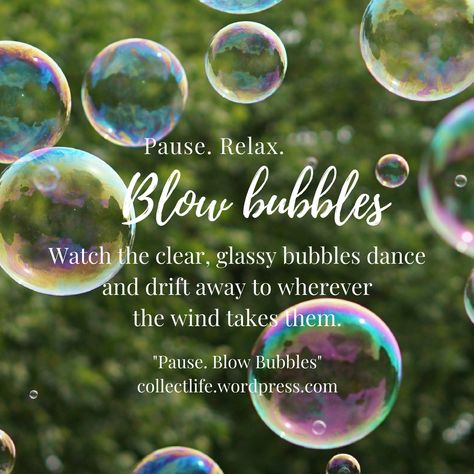 Pause, relax, blow bubbles. collectlife.wordpress,com #relax Bubble Quotes Inspiration, Quotes About Bubbles, Tea Quotes Funny, Making Bubbles, Color Therapy Healing, The Heart Of The Ocean, Walk Ideas, Blow Bubbles, Bubble Quotes