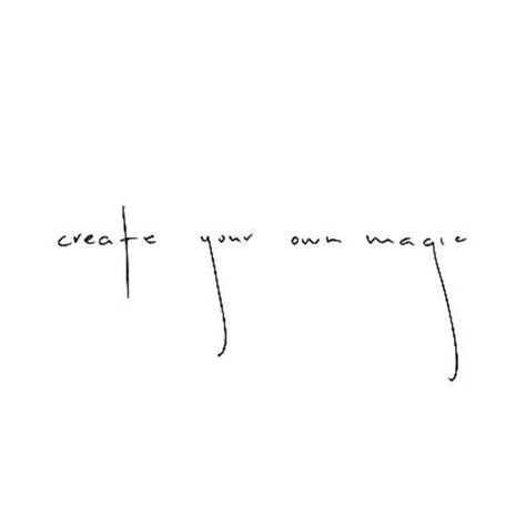 Create your own magic. Quote, mantra, affirmation, positivity, inspiration, powerful, strong, create your reality, mindset, positivity, optimism. Smile Thoughts, Quotes Smile, Shape Tattoo, Magic Quotes, Real Magic, Thigh Tattoos, Minimalist Tattoos, In Cursive, Couple Tattoos