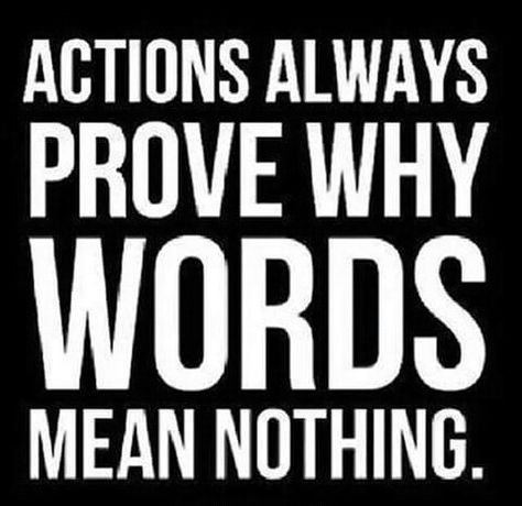 You know who you are. Actions don't match with your words Words Mean Nothing, Actions Speak Louder Than Words, Actions Speak Louder, True Words, Good Advice, Great Quotes, Inspire Me, Words Quotes, Life Lessons