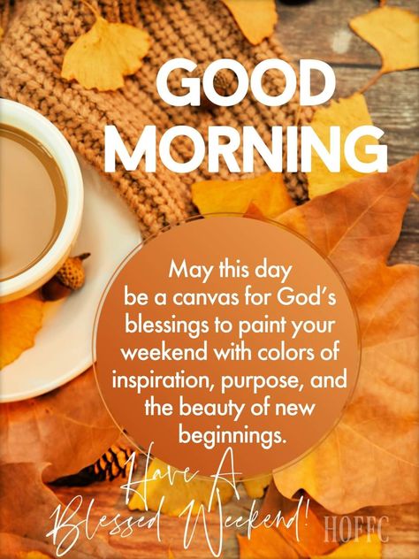 Weekend Blessings, Good Saturday Morning, A Blessed Weekend, Weekly Blessings, Saturday Morning Quotes, Blessed Weekend, Nice Sayings, Happy Sunday Images, Saturday Blessings