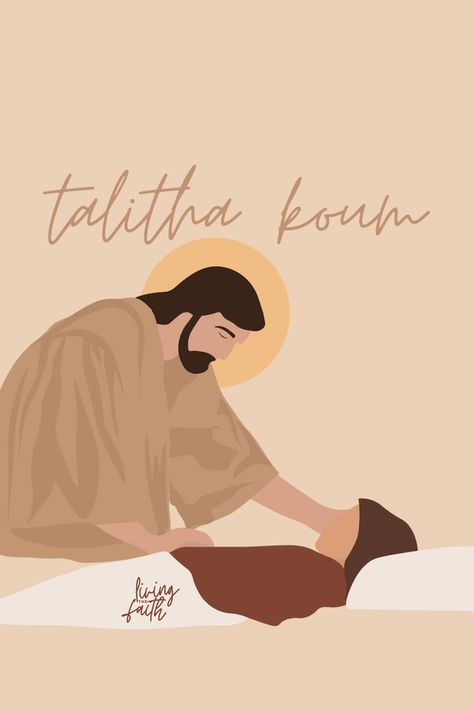 Talitha Koum, Jesus raises Jairus's dead daughter Talitha Cumi, Talitha Koum, Luke 8, Matthew 5, Jesus Heals, Jesus Resurrection, Do Not Be Afraid, Inspirational Bible Verses, Faith Hope Love