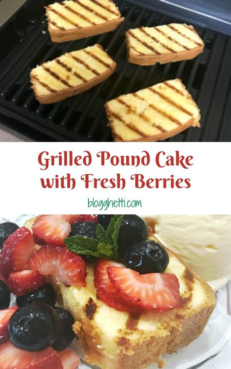 Grilled Pound Cake, Cake With Fresh Berries, Grilled Desserts, Scoop Of Ice Cream, Cake Fruit, Grilled Fruit, Summer Grilling Recipes, Summer Dessert Recipes, Sweet Treats Recipes