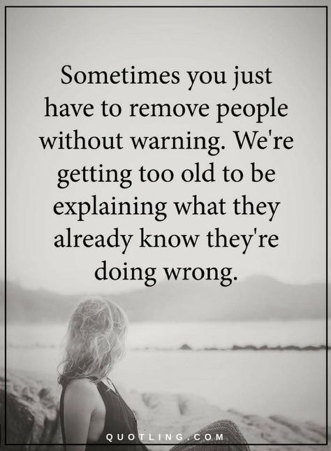 Quotes Sometimes you just have to remove people without warning. We're getting too old to be explaining what they already know they're doing wrong. If There Is No Struggle There Is No Progress, Mil Quotes, Fake Friend Quotes, Wet Paper, Fake People Quotes, Selfie Quotes, Fake People, Encouraging Quotes, Toxic People