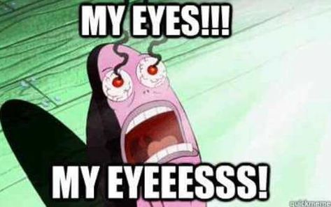 My eyes! My eyes!! My Eyes Meme, Burn Meme, Eyes Meme, Writer Memes, Writer Humor, Writing Humor, Writing Memes, Flirting Moves, The Reader