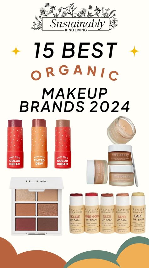 15 Best Natural Organic Makeup Brands For A Non-Toxic Beauty Routine • Sustainably Kind Living Organic Makeup Products, Non Toxic Makeup Brands, Chemical Free Makeup, Best Organic Makeup, Natural Makeup Brands, Organic Makeup Brands, Healthy Makeup, Nontoxic Beauty, All Natural Makeup