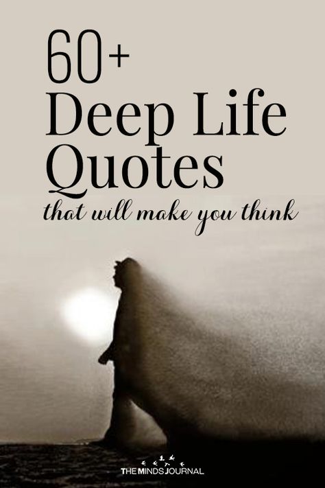 60+ Deep Life Quotes That Will Make You Think Deep In Thought Quotes, Quotes That Will Make You Think, Life's Quotes Deep, Quotes On Deep Thoughts, That Feeling Quotes, Secret To Life Quotes, Personal Quotes Deep, Learned My Place Quotes, Great Life Quotes Wise Words