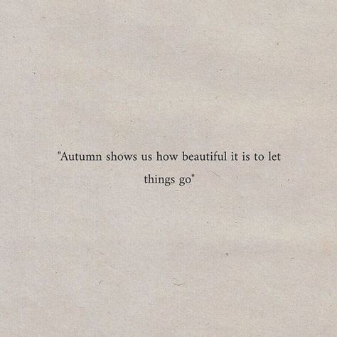 Autumn Poems, Let Things Go, Autumn Quotes, Poem Quotes, Deep Thought Quotes, Lyric Quotes, Poetry Quotes, Quote Aesthetic, Pretty Words