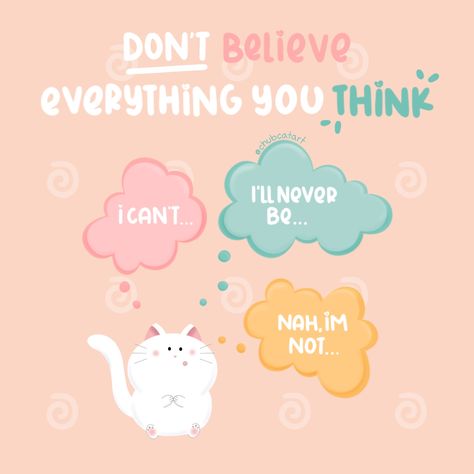 Don't Believe Everything You Think Quote Cute Cat Art | Follow @ChubCatArt for daily inspiration ❤️ Mental Health Artwork, Cute Cat Art, Quote Cute, Positive Art, Art Quotes Inspirational, Thinking Quotes, Digital Illustrations, Mental Wellness, Motivate Yourself