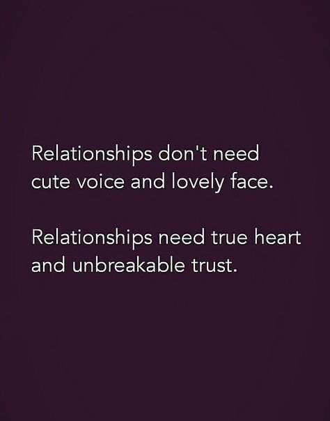 Relationship don't need cute voice and lovely face, relationship need true heart and unbreakable trust. Cute Voice, Best Love Quotes For Him, Love Quotes For Crush, Face Quotes, True Heart, Meaningful Love Quotes, Real Love Quotes, Good Relationship Quotes, Real Friendship Quotes