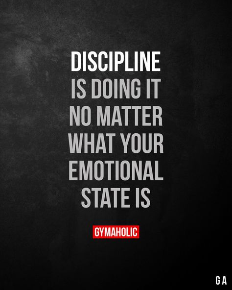 No matter what your emotional state is. Discipline Quotes, Gym Quote, Quotes By Emotions, Stubborn Fat, Motivation Fitness, Fitness Motivation Quotes, Fat Fast, Fitness Quotes, No Matter What