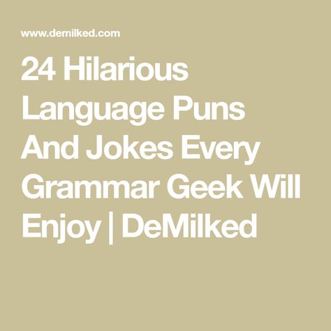 24 Hilarious Language Puns And Jokes Every Grammar Geek Will Enjoy | DeMilked English Funny Jokes Grammar Humor, Grammar Memes Humor, Jokes For English Teachers, English Teacher Jokes, Bad Grammar Humor, Grammar Puns, English Language Funny, English Language Jokes, English Puns