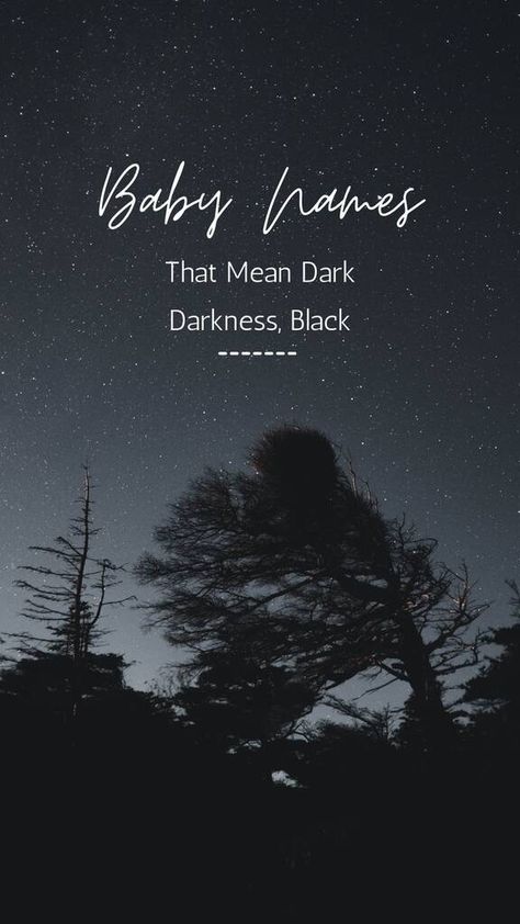 100 Enigmatic Names That Mean Dark, Darkness, Black Names Meaning Darkness Male, Names That Means Darkness, Names That Mean Darkness Male, Dark Descriptions, Names Meaning Nightmare, Names That Mean Eclipse, Names That Mean Destruction, Names Meaning Black, Dark Kingdom Names