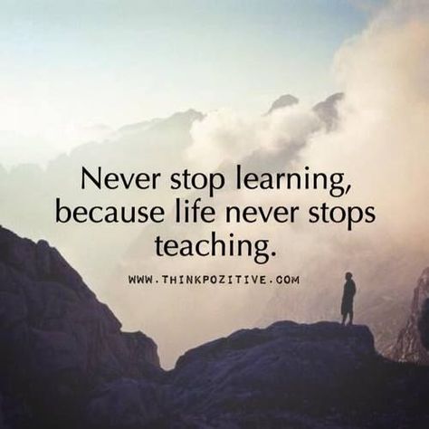 Never Stop Learning Because Life Never Stops Teaching Never Stop Learning Because Life, Faithful Man, Citation Force, Teaching Quotes, Life Quotes Love, Learning Quotes, Never Stop Learning, Life Humor, Quotes About Strength