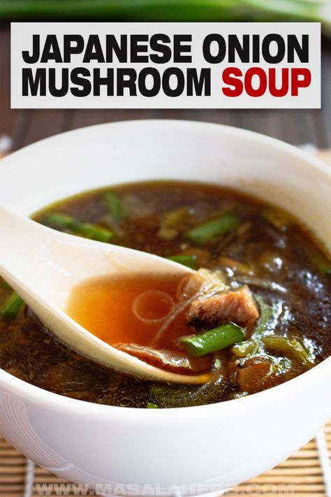 This light Japanese Onion Mushroom soup recipe is based on the soups found at hibachi restaurants. You will take about 30 minutes in total to prep and cook this Japanese miyabi clear soup from scratch at home in just one pot. www.MasalaHerb.com Mushroom And Onion Soup Recipes, Japanese Onion Soup Recipe, Japanese Mushroom Soup, Onion Mushroom Soup, Japanese Onion Soup, Japanese Soups, Japanese Onion Soups, Soup Japanese, Recipe With Mushrooms