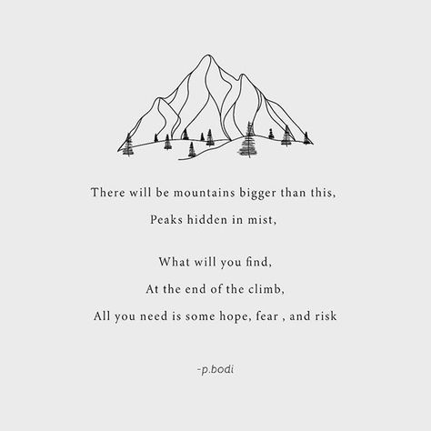 Mountain Sayings Inspiration, Poem About Adventure, Climbing A Mountain Quotes, Climb Mountains Quote, Pnw Quotes, Moving Mountains Quotes, Mountain Quotes Short, Exploration Quotes, Hike Quotes