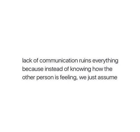 Ruining Relationships Quotes, Communication In Relationships, Relationships Quotes, Lack Of Communication, Dope Quotes, A Healthy Relationship, Communication Is Key, Healthy Relationship, Deep Quotes