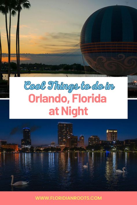 Hot air balloon and city skyline in Orlando, Florida at night. Text overlay: "Cool Things to do in Orlando, Florida at Night." Living In Orlando Florida, Florida At Night, Orlando Nightlife, Things To Do In Orlando, Interesting Things To Do, Sun Goes Down, Theme Parks, Orlando Florida, Night Time