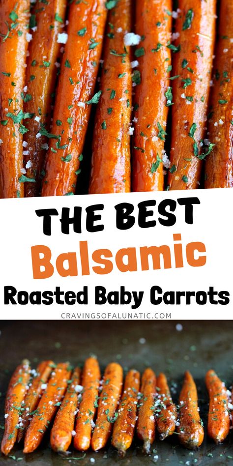 Collage image featuring two photos of balsamic roasted baby carrots. Top image is a close up overhead photo of the cooked carrots topped with salt. and fresh herbs. Bottom image is the cooked carrots lined up on a baking sheet and sprinkled with salt and fresh herbs. Text in between images reads: the best balsamic roasted baby carrots cravingsofalunatic.com Balsamic Glazed Carrots, Carrots In Oven, Balsamic Carrots, Balsamic Carrots Roasted, Carrots Healthy, Oven Roasted Carrots, Baby Carrot Recipes, Roasted Baby Carrots, Carrots Side Dish