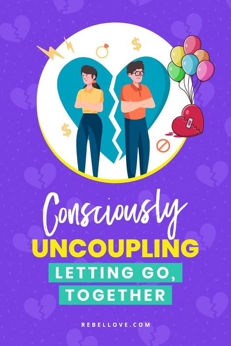 a Pinterest pin that says "Consciously Uncoupling: Letting Go, Together" on a blue violet background with dotted texture and a broken heart graphic all over and a cartoon art of a man and a woman breaking up Conscious Uncoupling, Break Up, Do It Anyway, Finding Love, Best Relationship, Consciousness, Letting Go, Self Love, Let It Be