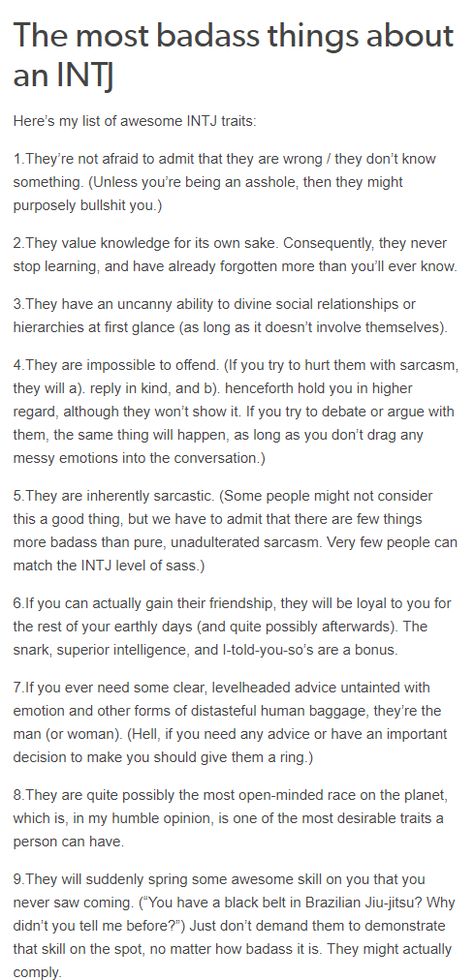 I'm not exactly bad ass, but I'd like to think these are some of the more appealing aspects to my personality. My Experience With Intj, Intj Women X Entp Men, Intj Strengths And Weaknesses, Intj Enneagram 1w9, Scorpio Intj Woman, Intj T Women, Intj And Intj Relationship, Hobbies For Intj, Intj Architect Personality