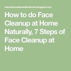 Skin Care, Nature, Beauty, Home Remedies, Face Cleanup At Home, Face Cleaning, Clean Face, Clean Up, At Home