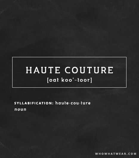 Haute Couture // Fashion Terms Decoded Couture, Haute Couture, Fashion Terminology, Fashion Design Classes, Valentino Gowns, Fashion Words, Uncommon Words, Fashion Terms, French Phrases