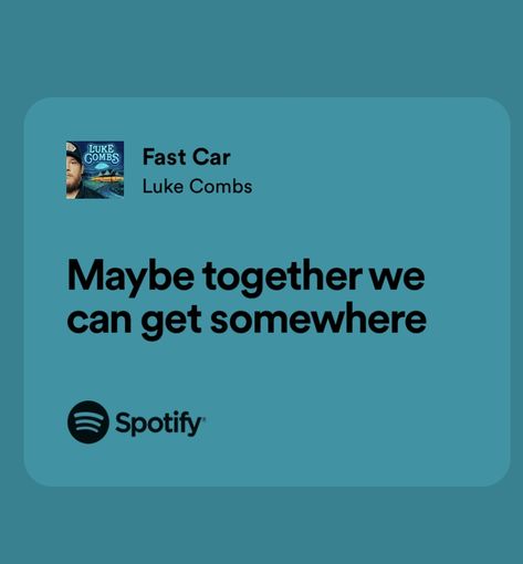 Fast Car Luke Combs Lyrics, Fast Car Luke Combs, Country Song Quotes About Life, Country Music Quotes Lyrics Short, Spotify Country Lyrics, Luke Combs Song Quotes, Luke Combs Lyrics Quotes, Fast Car Lyrics, Deep Song Lyrics